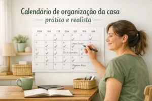 Calendário de organização da casa prático e realista