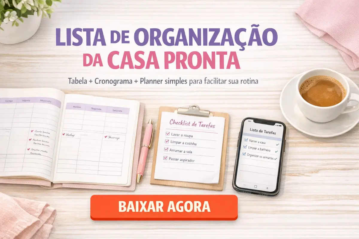 Lista de Organização da Casa: Baixe Tabela, Cronograma e Planner Simples