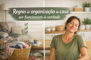 Regras de organização da casa que funcionam de verdade
