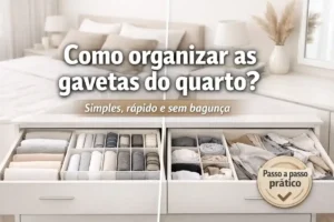 Como organizar as gavetas do quarto?