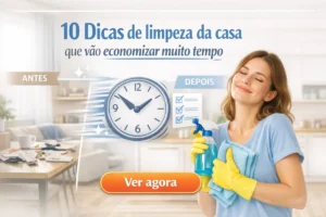 10 Dicas de limpeza da casa que vão economizar muito tempo